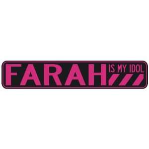   FARAH IS MY IDOL  STREET SIGN