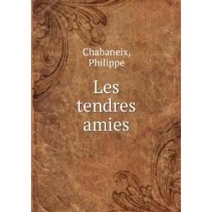  Les tendres amies Philippe Chabaneix Books
