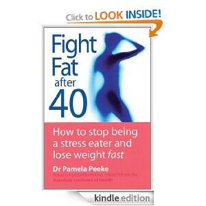   Fat After Forty How to stop being a stress eater and lose weight fast
