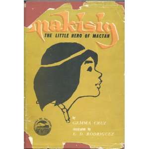   Makisig The little hero of Mactan Gemma Cruz, E.D. Rodriguez Books