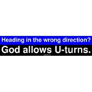   in the wrong direction? God allows U turns. Bumper Sticker Automotive