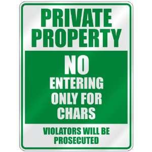   PROPERTY NO ENTERING ONLY FOR CHARS  PARKING SIGN