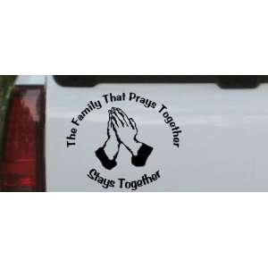 The Family That Prays Together Christian Car Window Wall Laptop Decal 