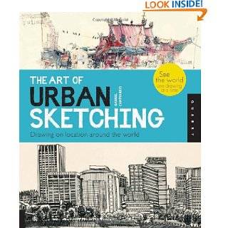 The Art of Urban Sketching Drawing On Location Around The World by 