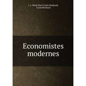  Economistes modernes Louis Reybaud i. e. Marie Roch Louis 