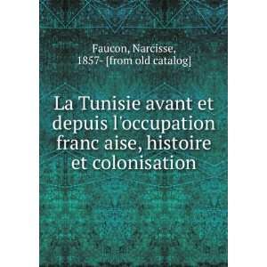 La Tunisie avant et depuis loccupation francÌ§aise, histoire et 