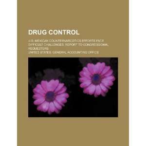  Drug control U.S. Mexican counternarcotics efforts face 