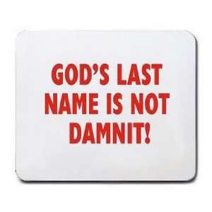  GODS LAST NAME IS NOT DAMNIT Mousepad