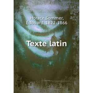  Texte latin Sommer, Ã?douard, 1822 1866 Horace Books