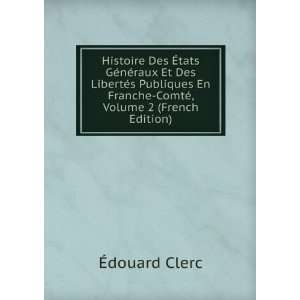   En Franche ComtÃ©, Volume 2 (French Edition) Ã?douard Clerc Books