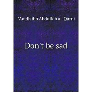  Dont be sad Aaidh ibn Abdullah al Qarni Books