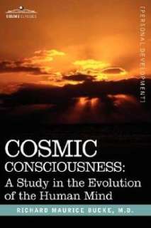 Cosmic Consciousness A Study in the Evolution of the H 9781602069671 