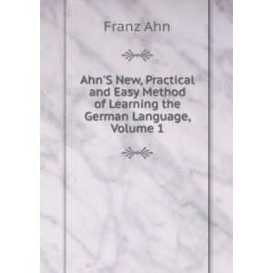   Method of Learning the German Language, Volume 1 Franz Ahn Books