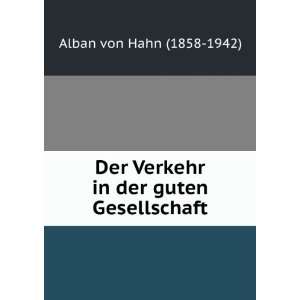  Verkehr in der guten Gesellschaft Alban von Hahn (1858 1942) Books