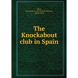   club in Spain Frederick A. (Frederick Albion), 1849 1913 Ober Books