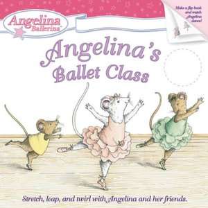   Angelinas Ballet Class by Katharine Holabird 