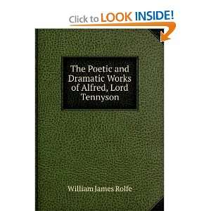  Dramatic Works of Alfred, Lord Tennyson William James Rolfe Books