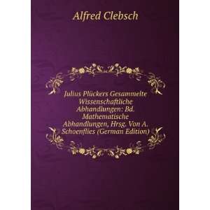   , Hrsg. Von A. Schoenflies (German Edition) Alfred Clebsch Books