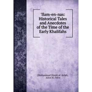   the Early Khalifahs Alice M. Frere [Muhammad Diyab] al  Atlidi Books