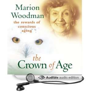  Crown of Age The Rewards of Conscious Aging (Audible 