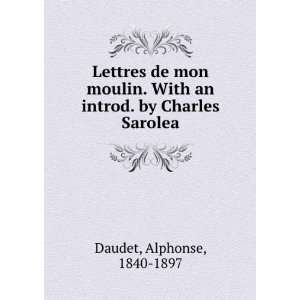   With an introd. by Charles Sarolea Alphonse, 1840 1897 Daudet Books