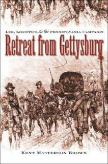Retreat from Gettysburg Lee, Logistics, and the Pennsylvania Campaign