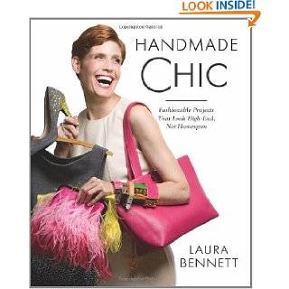 Handmade Chic Fashionable Projects That Look High End, Not Homespun 
