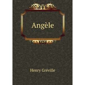  AngÃ¨le Henry GrÃ©ville Books