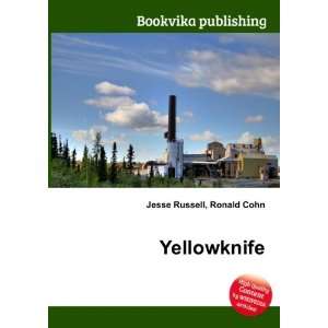 Yellowknife Ronald Cohn Jesse Russell  Books