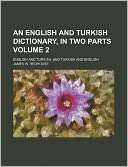 An English and Turkish Dictionary, in Two Parts Volume 2; English and 