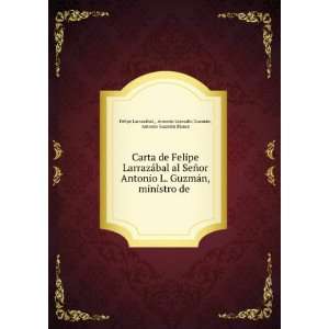   GuzmÃ¡n, Antonio GuzmÃ¡n Blanco Felipe LarrazÃ¡bal  Books