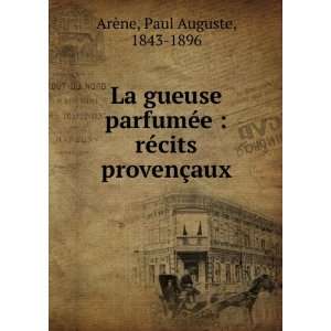   rÃ©cits provenÃ§aux Paul Auguste, 1843 1896 ArÃ¨ne Books