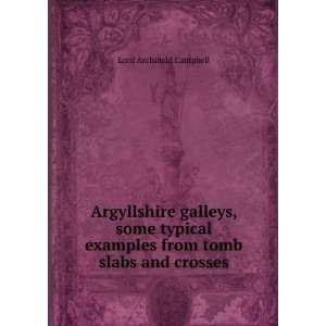  examples from tomb slabs and crosses Lord Archibald Campbell Books