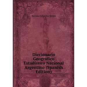   Argentino (Spanish Edition) Mariano Felipe Paz SoldÃ¡n Books