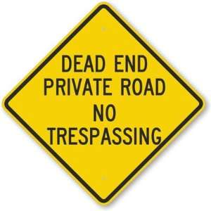 Dead End Private Road No Trespassing Aluminum Sign, 24 x 24