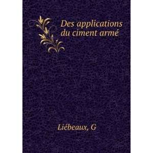  Des applications du ciment armÃ© G LiÃ©beaux Books