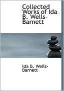 Collected Works Of Ida B. Wells Barnett (Large Print Edition)