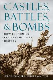 Castles, Battles, and Bombs How Economics Explains Military History 
