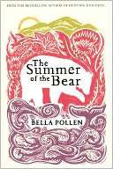   The Summer of the Bear by Bella Pollen, Grove 