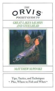 Great Lakes Steelhead, Salmon, and Trout Essential Techniques for Fly 