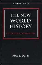 New World History A Teachers Companion, (0312183275), Ross E. Dunn 