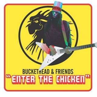  Enter the Chicken Buckethead & Friends