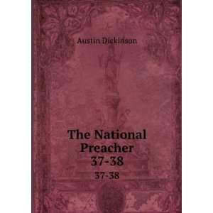  The National Preacher. 37 38 Austin Dickinson Books