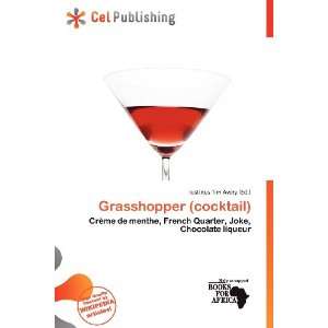  Grasshopper (cocktail) (9786136536385) Iustinus Tim Avery Books