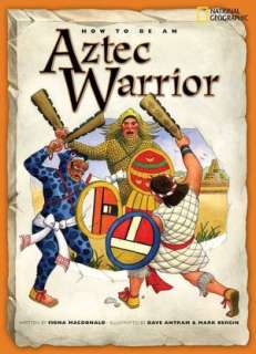   How to Be an Aztec Warrior by Fiona MacDonald 