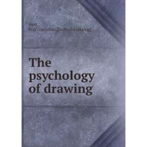   psychology of drawing Fred Carleton. [from old catalog] Ayer Books
