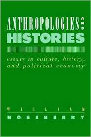 Anthropologies And Histories, (0813514460), William Roseberry 