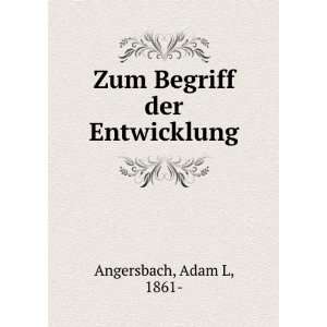    Zum Begriff der Entwicklung Adam L, 1861  Angersbach Books