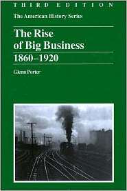 The Rise of Big Business 1860   1920, 3rd Edition, (0882952404 