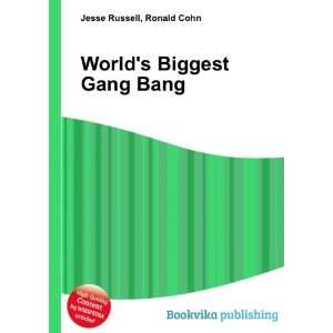    Worlds Biggest Gang Bang Ronald Cohn Jesse Russell Books